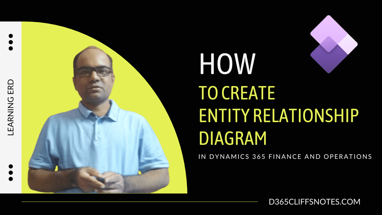 What Must Be Done To Create An Entity Relationship Diagram in Dynamics 365 Finance & Operations