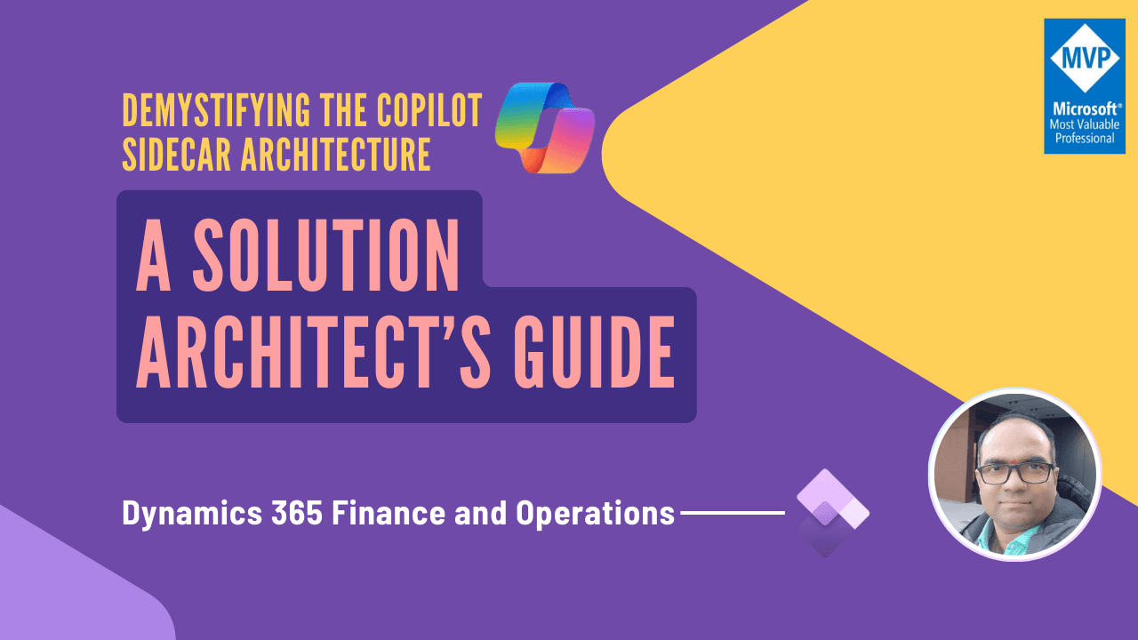 Demystifying the Copilot Sidecar Architecture in Dynamics 365 Finance and Operations ERP: A Solution Architect’s Guide