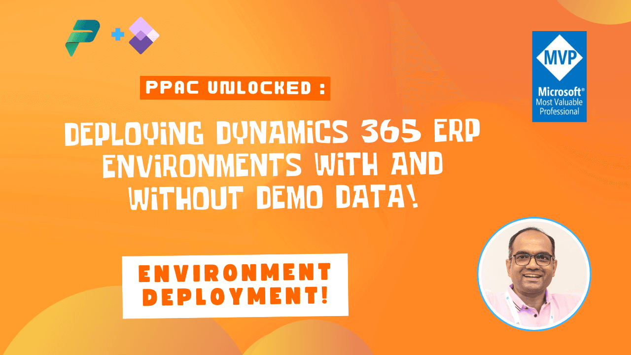 PPAC Unlocked: Deploying Dynamics 365 ERP Environments with and without Demo Data